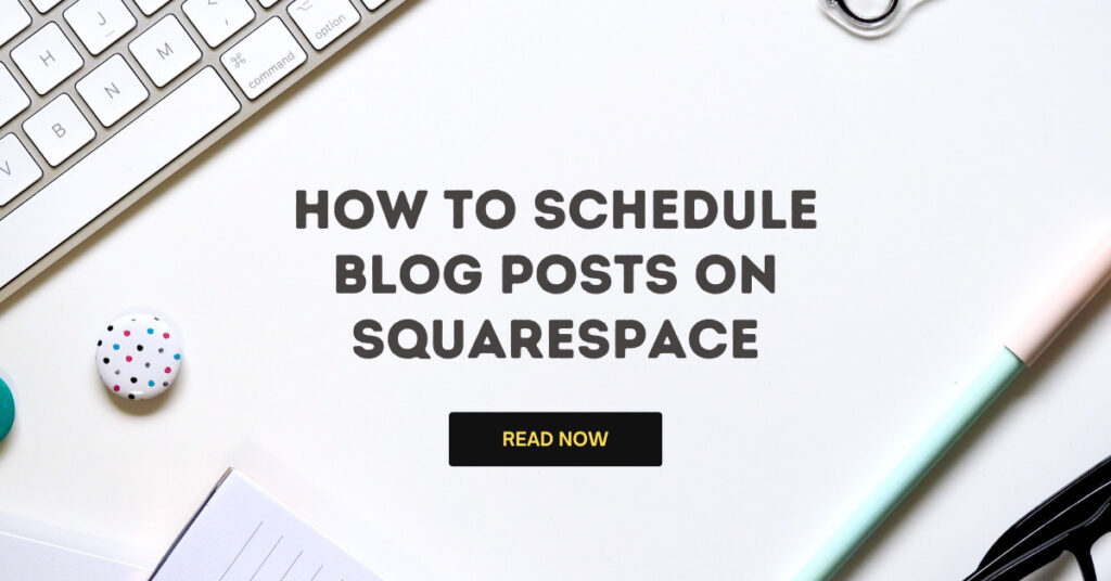 Schedule Blog Posts on Squarespace